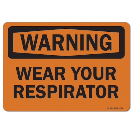 Signmission OSHA Warning Sign, Wear Your Respirator, 24in X 18in Rigid Plastic, 24" W, 18" H, Landscape OS-WS-P-1824-L-19732